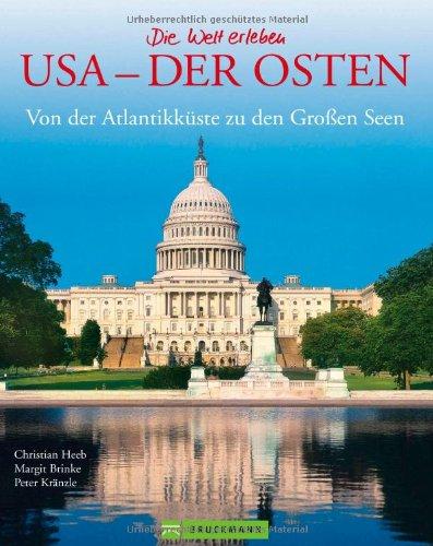 Bildband USA Ostküste: Der Osten der USA als Fotoband. Mit Bildern von New York, Washington D.C., bis hin zu Naturaufnahmen der Appalachen und der ... zu den Großen Seen (Die Welt erleben)