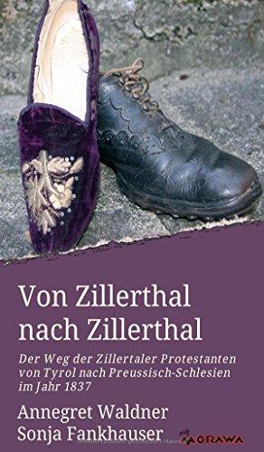 Von Zillerthal nach Zillerthal: Der Weg der Zillertaler Protestanten von Tyrol nach Preussisch-Schlesien im Jahr 1837