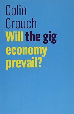 Will the gig economy prevail? (Future of Capitalism)