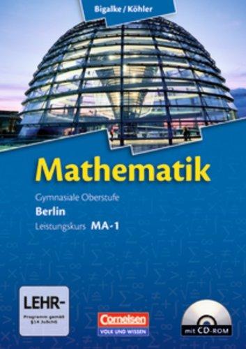 Bigalke/Köhler: Mathematik Sekundarstufe II - Berlin - Neubearbeitung: Mathematik: Gymnasiale Oberstufe Leistungskurs MA-1. Schülerbuch mit CD-ROM