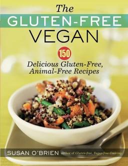 The Gluten-Free Vegan: 150 Delicious Gluten-Free, Animal-Free Recipes