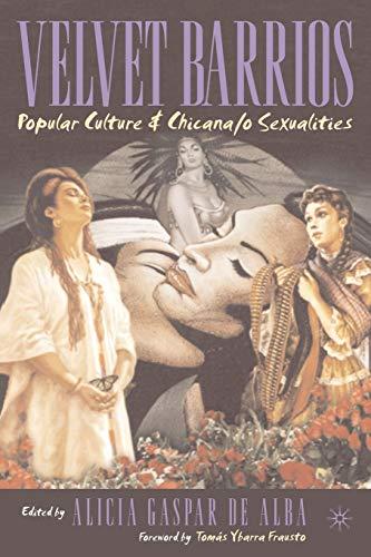 Velvet Barrios: Popular Culture & Chicana/o Sexualities: Popular Culture and Chicana/o Sexualities (New Directions in Latino American Cultures)