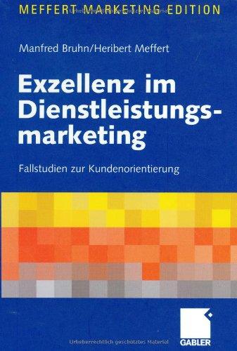 Exzellenz im Dienstleistungsmarketing. Fallstudien zur Kundenorientierung