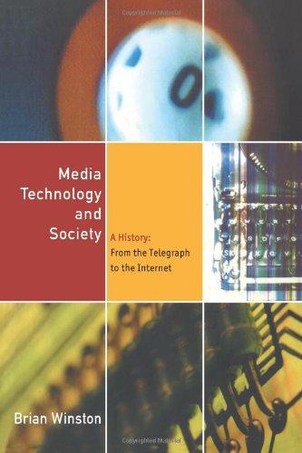 Media Technology and Society: A History: From the Telegraph to the Internet