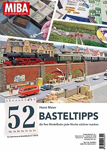 52 Basteltipps die Ihre Modellbahn jede Woche schöner machen MIBA Wochenend-Planer 1-2016