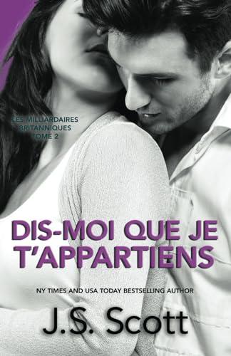 Dis-moi que je t’appartiens (Les Milliardaires britanniques, Band 2)