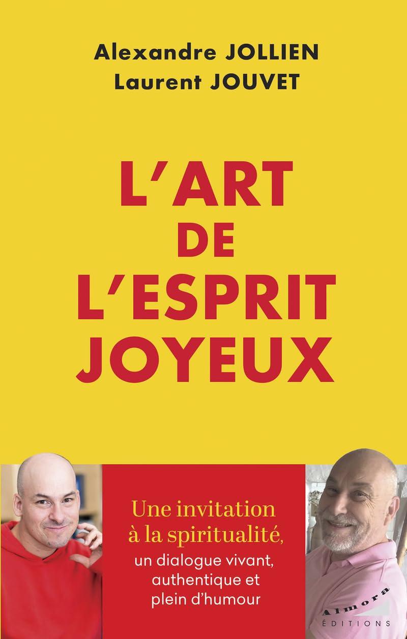 L'art de l'esprit joyeux : une invitation à la spiritualité, un dialogue vivant, authentique et plein d'humour