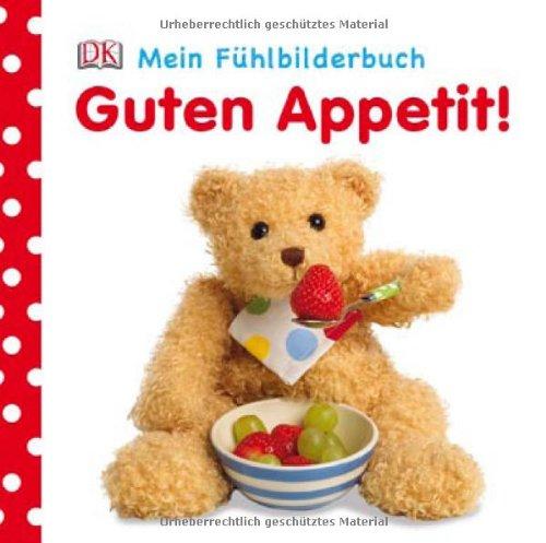 Mein Fühlbilderbuch: Guten Appetit!: ab 6 Monate