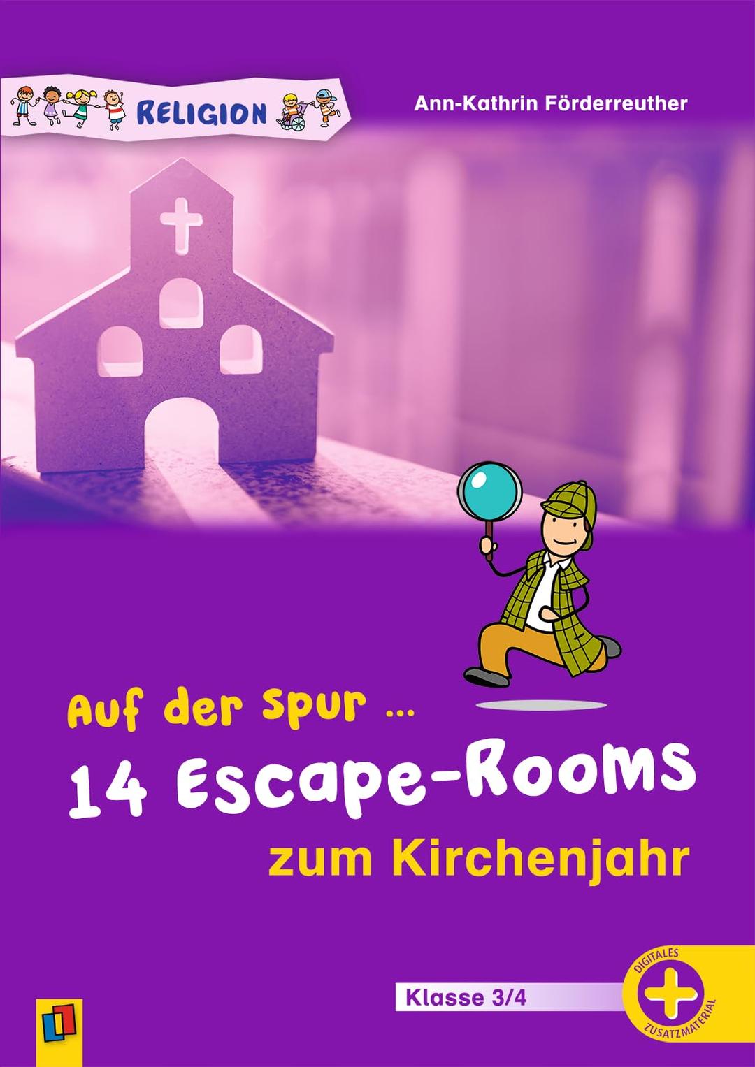 Auf der Spur ... 14 Escape-Rooms zum Kirchenjahr: Für den Religionsunterricht, Klasse 3/4