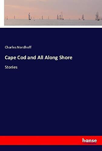 Cape Cod and All Along Shore: Stories