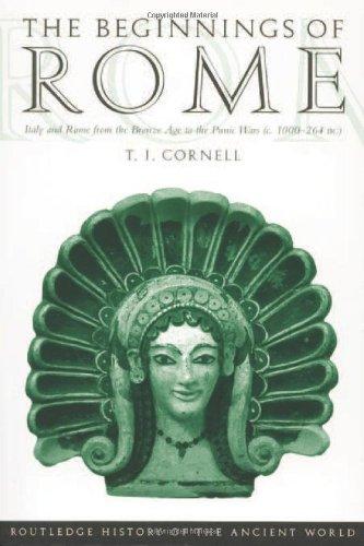 The Beginnings of Rome: Italy and Rome from the Bronze Age to the Punic Wars (C. 1000-264 BC) (Routledge History of the Ancient World)