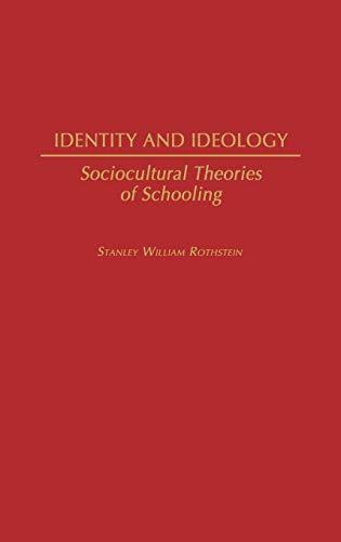 Identity and Ideology: Sociocultural Theories of Schooling (Contributions to the Study of Education)