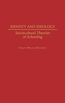 Identity and Ideology: Sociocultural Theories of Schooling (Contributions to the Study of Education)