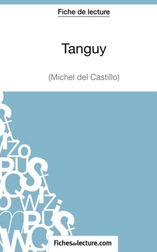 Tanguy de Michel Del Castillo (Fiche de lecture) : Analyse complète de l'oeuvre