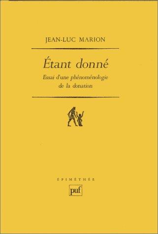 Etant donné : essai d'une phénoménologie de la donation