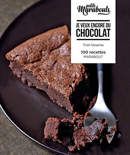 Je veux encore du chocolat : 100 recettes