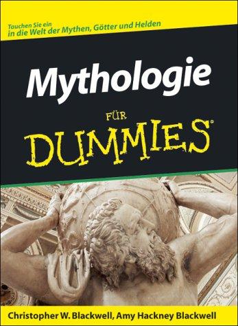 Mythologie für Dummies. Tauchen Sie ein in die Welt der Mythen, Götter und Helden