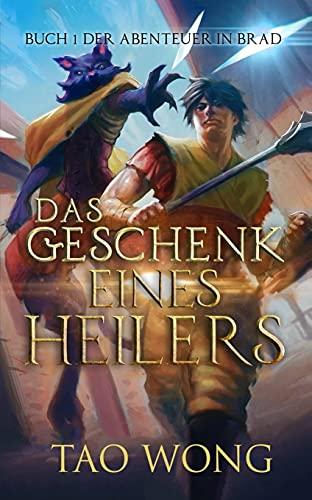 Das Geschenk eines Heilers: Buch 1 der Abenteuer in Brad