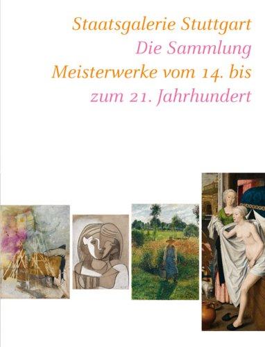 Staatsgalerie Stuttgart: Die Sammlung. Meisterwerke vom 14. bis zum 21. Jahrhundert. Katalogbuch zur Neueröffnung, Stuttgart, 13.12.2008-02.06.2009, Staatsgalerie Stuttgart