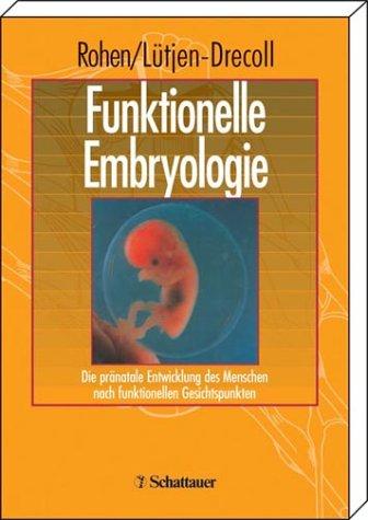 Funktionelle Embryologie. Die pränatale Entwicklung des Menschen nach funktionellen Gesichtspunkten