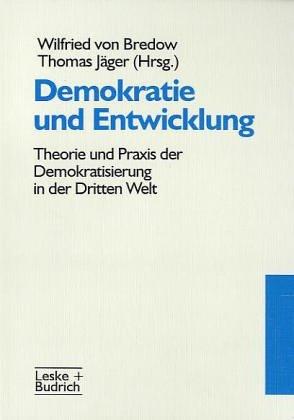 Demokratie und Entwicklung: Theorie und Praxis der Demokratisierung in der Dritten Welt