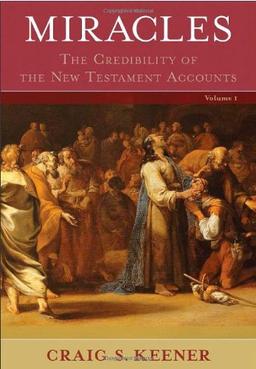 Miracles: The Credibility of the New Testament Accounts Vols 1 & 2