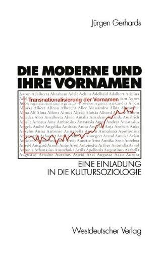 Die Moderne und ihre Vornamen: Eine Einladung in die Kultursoziologie