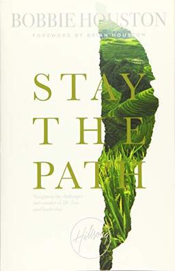 Stay the Path: Navigating the Challenges and Wonder of Life, Love, and Leadership