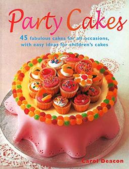 Party Cakes: 45 Fabulous Cakes for All Occasions, with Easy Ideas for Children's Cakes