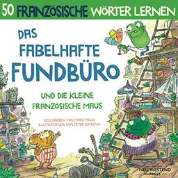 Das Fabelhafte Fundbüro und die kleine französische Maus: Eine herzliche, lustige Geschichte, die 50 französische Wörter umfasst. Lachen und ... deutsch kinder; französisches kinderbuch)