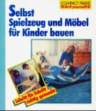 Selbst Möbel und Spielzeug für Kinder bauen