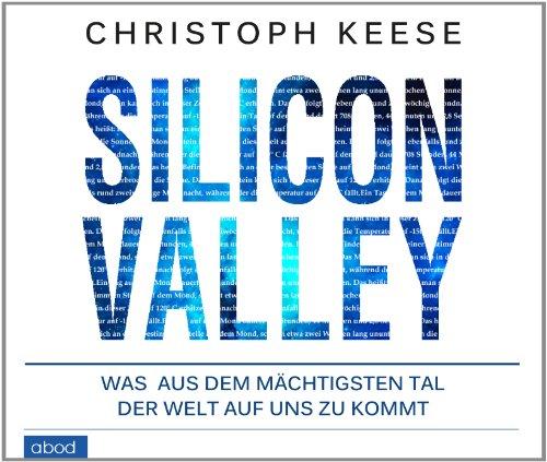 Silicon Valley: Was aus dem mächtigsten Tal der Welt auf uns zukommt