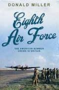 Eighth Air Force: The American Bomber Crews in Britain