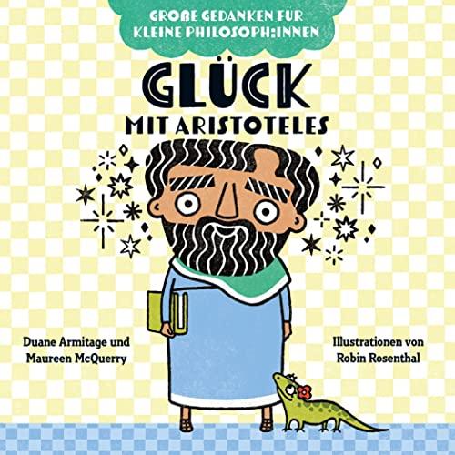 Glück mit Aristoteles: Philosophieren mit Kindern. Bilderbuch über Gefühle für Kinder von 2 bis 4. Fördert Empathie und soziale Kompetenz