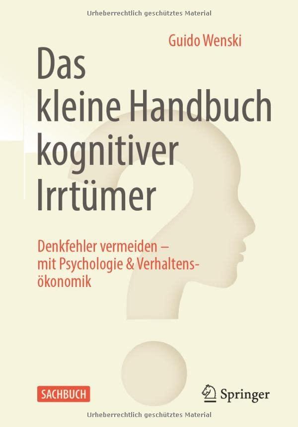 Das kleine Handbuch kognitiver Irrtümer: Denkfehler vermeiden – mit Psychologie & Verhaltensökonomik