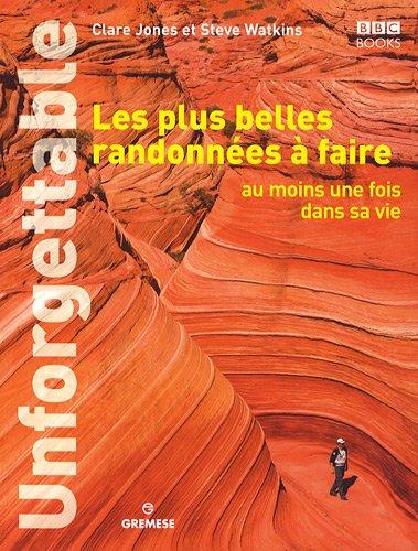 Les plus belles randonnées à faire au moins une fois dans sa vie : Unforgettable