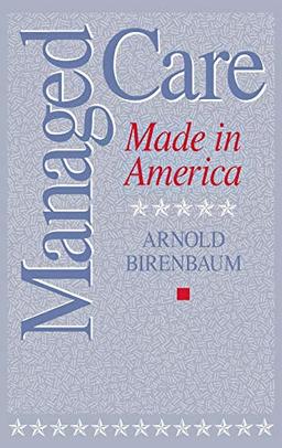 Managed Care: Made in America (Management; 34)