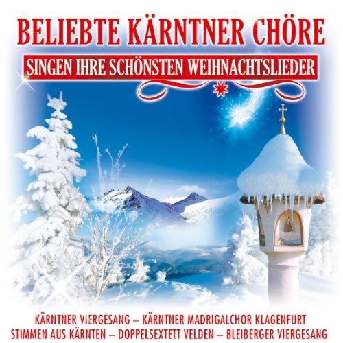 Beliebte Kärntner Chöre singen ihre schönsten Weihnachtslieder; Kärnten; Kärntner Viergesang; Kärntner Madrigalchor Klagenfurt; Stimmen aus Kärnten; Bleiberger Viergesang, Doppelsextett Velden; Männerdoppelsextett Klagenfurt; Singkreis Seltenheim