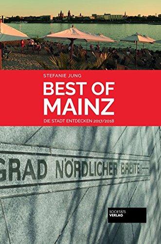 Best of Mainz: Die Stadt entdecken 2017/2018 (Best of / Die Stadt entdecken)