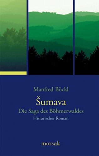 Sumava: Die Saga des Böhmerwaldes - Historischer Roman