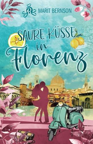 Saure Küsse in Florenz: Liebesroman