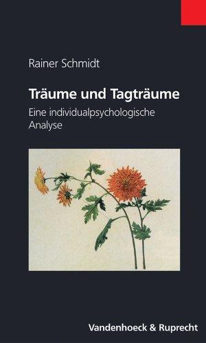 Träume und Tagträume. Eine individualpsychologische Analyse (Fakultatsvortrage Der Philologisch-Kulturwissenschaftlichen Fakultat Der Univ.Wien)