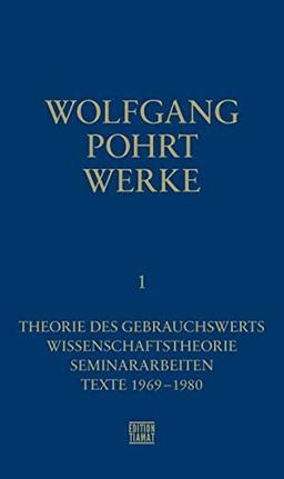 Werke Band 1: Theorie des Gebrauchswerts (Critica Diabolis)