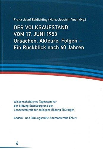 Der Volksaufstand vom 17. Juni 1953: Ursachen, Akteure, Folgen - Ein Rückblick nach 60 Jahren