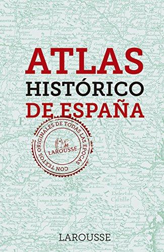 Atlas histórico de España (LAROUSSE - Libros Ilustrados/ Prácticos - Arte y cultura)