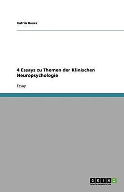 4 Essays zu Themen der Klinischen Neuropsychologie