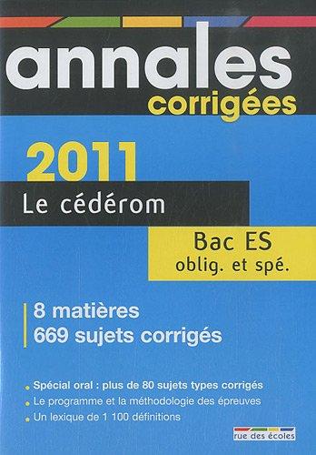 Le cédérom bac ES oblig. et spé. 2011 : 8 matières, 669 sujets corrigés