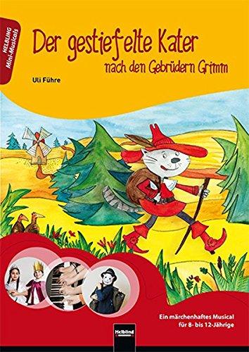 Der gestiefelte Kater, Heft: nach den Gebrüdern Grimm Ein märchenhaftes Musical für 8- bis 12-Jährige (Mini-Musicals)