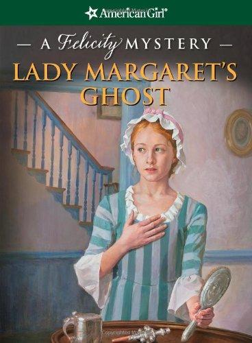 Lady Margaret's Ghost: A Felicity Mystery (American Girl Mysteries)