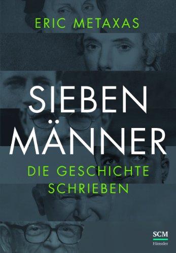 Sieben Männer, die Geschichte schrieben